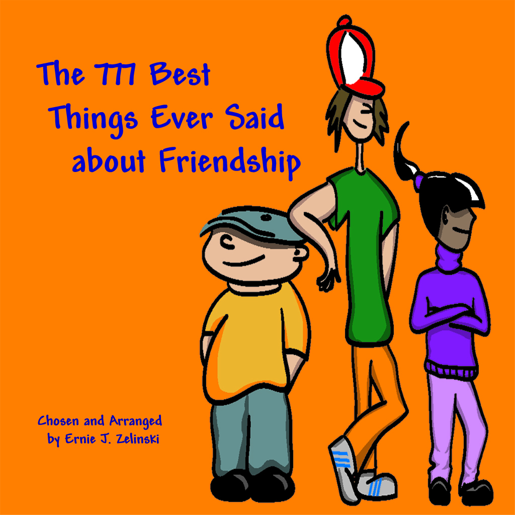 Cover - The 777 Best Things Ever Said about Friendship by Ernie Zelinski 